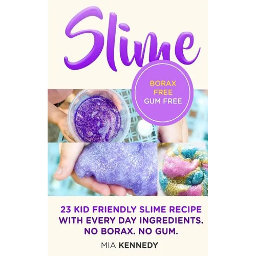 Slime: 23 Kid Friendly Slime Recipes with Everyday Ingredients - Paperback