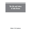 The life and letters of John Brown, liberator of Kansas, and martyr of Virginia - Paperback