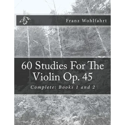 60 Studies For The Violin Op. 45: Complete: Books 1 and 2 - Paperback