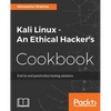 Kali Linux An Ethical Hacker's Cookbook: End-to-end penetration testing solutions - Paperback