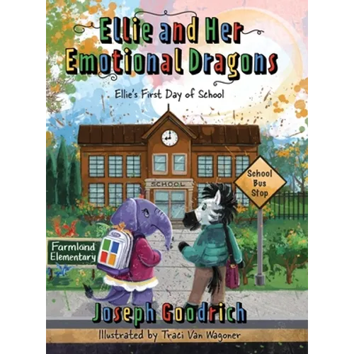 Ellie and Her Emotional Dragons: Ellie's First Day of School - Hardcover