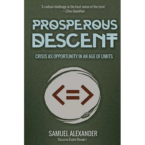 Prosperous Descent: Crisis as Opportunity in an Age of Limits - Paperback
