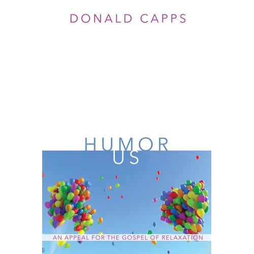 Humor Us: An Appeal for the Gospel of Relaxation - Paperback