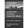 CFA level 1 Corporate Finance: Question bank: a conceptual approach - Paperback