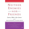 Neither Enemies Nor Friends: Latinos, Blacks, Afro-Latinos - Paperback