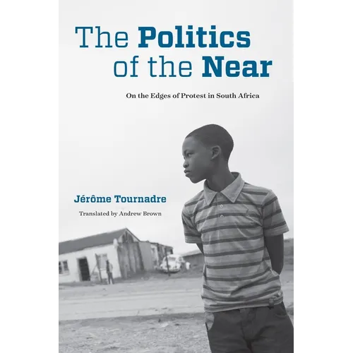 The Politics of the Near: On the Edges of Protest in South Africa - Paperback