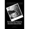 You have the power to become Sons of God: as christians we have no excuse, we have the power of God in us to become sons of God. - Paperback