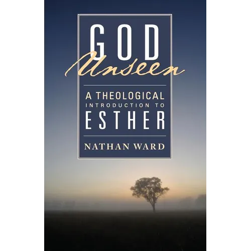 God Unseen: A Theological Introduction to Esther - Paperback