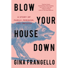Blow Your House Down: A Story of Family, Feminism, and Treason - Paperback