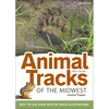 Animal Tracks of the Midwest Field Guide: Easy-To-Use Guide with 55 Track Illustrations - Paperback