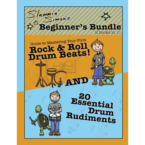 Slammin' Simon's Beginner's Bundle: 2 books in 1!: "Guide to Mastering Your First Rock & Roll Drum Beats" AND "20 Essential Drum Rudiments" - Paperback