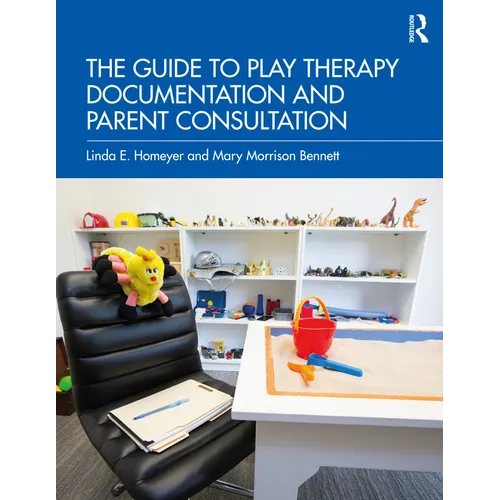 The Guide to Play Therapy Documentation and Parent Consultation - Paperback