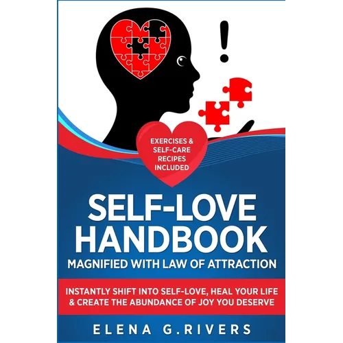 Self-Love Handbook Magnified with Law of Attraction: Instantly Shift into Self-Love, Heal Your Life & Create the Abundance of Joy You Deserve - Paperback