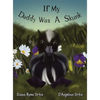 If My Daddy Was a Skunk - Hardcover