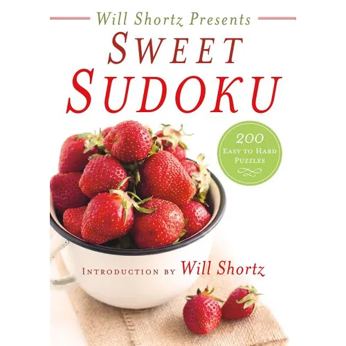 Will Shortz Presents Sweet Sudoku: 200 Easy to Hard Puzzles - Paperback