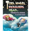 Toes, Knees, Shoulders, Head, When I'm Done, I Go to Bed - Paperback