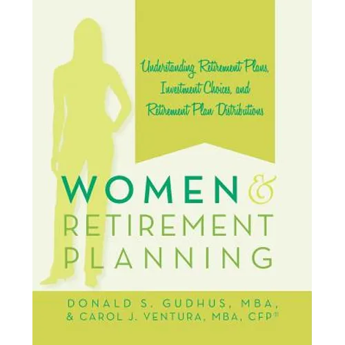 Women and Retirement Planning: Understanding Retirement Plans, Investment Choices, and Retirement Plan Distributions - Paperback