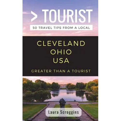 Greater Than a Tourist- Cleveland Ohio: 50 Travel Tips from a Local - Paperback