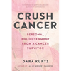 Crush Cancer: Personal Enlightenment From A Cancer Survivor - Paperback
