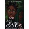 We Are Dying Gods - Paperback
