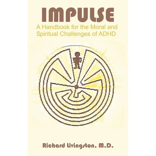 Impulse: A Handbook for the Moral and Spiritual Challenges of ADHD - Paperback
