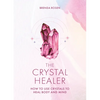 The Crystal Healer: How to Use Crystals to Heal Body and Mind - Hardcover