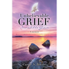 Unbelievable Grief: Incredible Grace: A memoir - Paperback