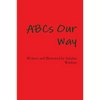 ABCs Our Way - Paperback