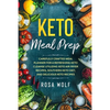 Keto Meal Prep: Carefully Crafted Meal Planner For A Refreshing Keto Cleanse Utilizing Keto Air Fryer Recipes, Southern Keto Diet, and Delicious Keto - Paperback