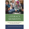 Literacy Moments: Creating Daily Teachable Moments with Beginning Readers - Hardcover