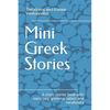 Mini Greek Stories: A short stories book with exercises, grammar tables and vocabulary - Paperback