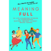 MeaningFULL: 23 Life-Changing Stories of Conquering Dieting, Weight, & Body Image Issues - Paperback
