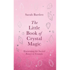 The Little Book of Crystal Magic - Hardcover