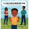1, 2, 3 Self-Care Is Important To Me: A Colorful, Counting, and Rhyming Book - Hardcover