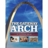 The Gateway Arch: An Illustrated Timeline - Paperback