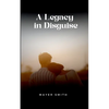 A Legacy in Disguise - Paperback