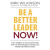 Be a Better Leader NOW!: New Insights on 10 Powerful Skills that will Dramatically Increase Your Leadership Effectiveness - Paperback