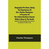 Biography Of A Slave, Being The Experiences Of Rev. Charles Thompson, A Preacher Of The United Brethren Church, While A Slave In The South.; Together - Paperback