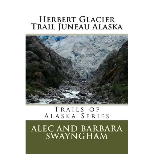 Herbert Glacier Trail Juneau Alaska - Paperback