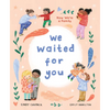 We Waited for You: Now We're a Family - Hardcover