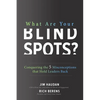 What Are Your Blind Spots? Conquering the 5 Misconceptions That Hold Leaders Back - Hardcover