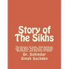 Story of The Sikhs: The History of India, Sikh Religion, and the Rise, Perscution, Genocide, Resilience, and Survival of Sikhs - Paperback