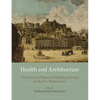 Health and Architecture: The History of Spaces of Healing and Care in the Pre-Modern Era - Paperback