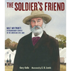 The Soldier's Friend: Walt Whitman's Extraordinary Service in the American Civil War - Hardcover