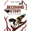 Becoming Story: A Journey Among Seasons, Places, Trees, and Ancestors - Hardcover