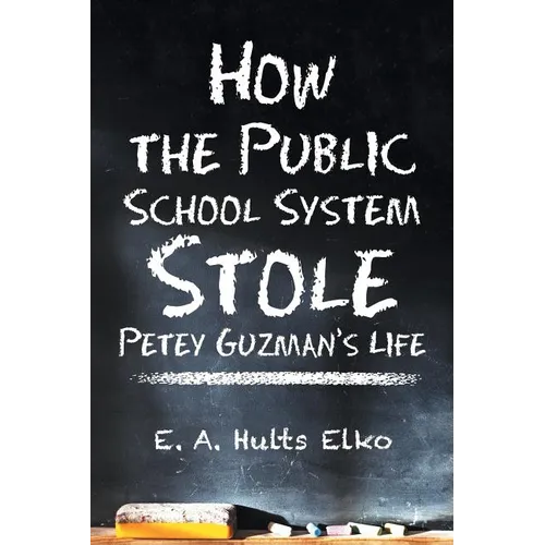 How the Public School System Stole Petey Guzman's Life - Paperback