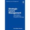Strategic Luxury Management: Value Creation and Creativity for Competitive Advantage - Paperback