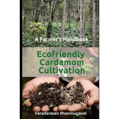 A Farmer's Handbook Ecofriendly Cardamom Cultivation - Paperback