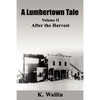 A Lumbertown Tale: Volume II After the Harvest - Paperback