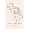 These Dandelion Days - Paperback
